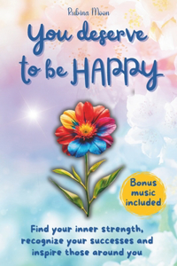 You deserve to be happy