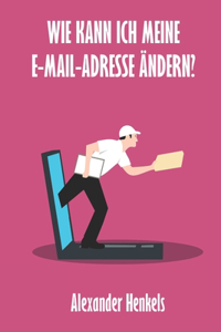 Wie kann ich meine E-Mail-Adresse ändern?