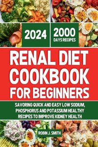 Renal Diet Cookbook for Beginners 2024