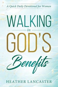 Walking In God's Benefits