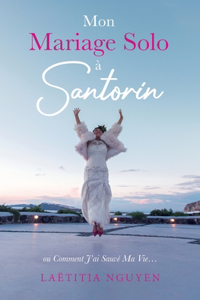 Mon Mariage Solo à Santorin