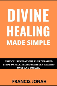 Divine Healing Made Simple