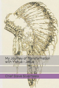 My Journey of Transformation with Y'shua - Jesus