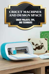 Cricut Machines And Design Space