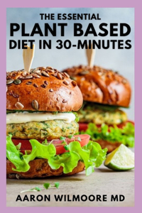 Essential Plant Based Diet in 30-Minutes