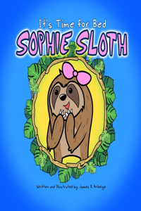 It's Time For Bed, Sophie Sloth