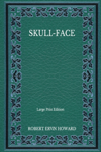 Skull-Face - Large Print Edition