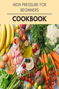High Pressure For Beginners Cookbook//////////////