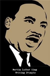 Martin Luther King Writing Prompts