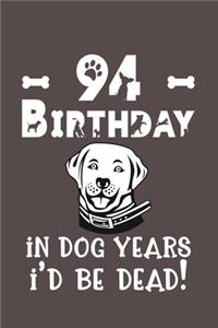 94 Birthday - In Dog Years I'd Be Dead!