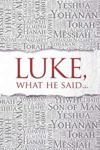 Luke; What he said...