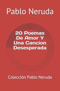 20 Poemas De Amor Y Una Cancion Desesperada