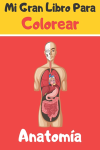 Mi Gran Libro Para Colorear Anatomía