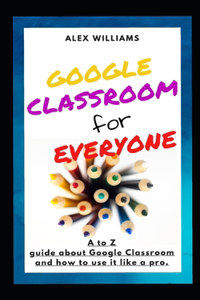 Google Classroom for Everyone