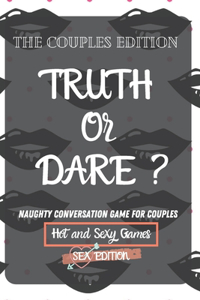 Truth or Dare?: Sex Game Book For Dating Or Married Couples / Valentines, Anniversary Gift Ideas