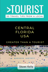 Greater Than a Tourist- Central Florida