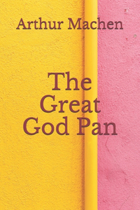 The Great God Pan: (Aberdeen Classics Collection)