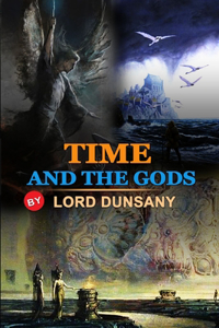 Time and the Gods by Lord Dunsany