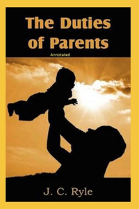 The Duties of Parents Annotated
