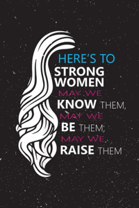 Weekly Planner - Womens Here s to Strong Women empowerment Feminist Quote