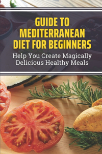 Guide To Mediterranean Diet For Beginners
