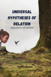 Universal Hypotheses of Relations