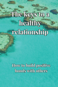 The keys to a healthy relationship