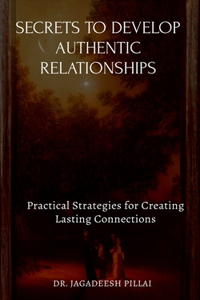 Secrets to Develop Authentic Relationships