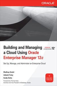 Building and Managing a Cloud Using Oracle Enterprise Manager 12c