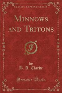 Minnows and Tritons (Classic Reprint)