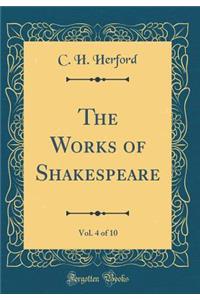 The Works of Shakespeare, Vol. 4 of 10 (Classic Reprint)