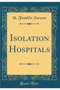 Isolation Hospitals (Classic Reprint)