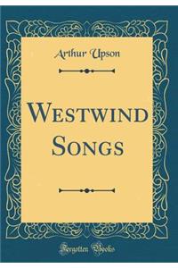 Westwind Songs (Classic Reprint)