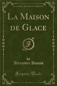 La Maison de Glace (Classic Reprint)