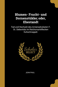 Blumen- Frucht- und Dornenstükke; oder, Ehestandt