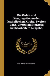 Die Orden und Kongregationen der katholischen Kirche. Zweiter Band. Zweite größtenteils neubearbeitete Ausgabe.