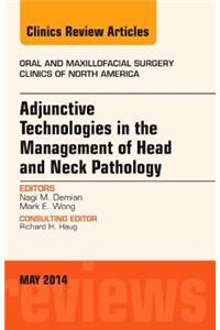 Adjunctive Technologies in the Management of Head and Neck Pathology, an Issue of Oral and Maxillofacial Clinics of North America