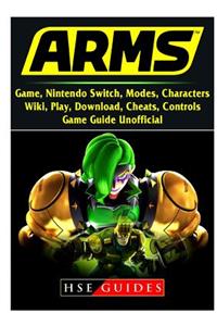 Arms Game, Nintendo Switch, Modes, Characters, Wiki, Play, Download, Cheats, Controls, Game Guide Unofficial