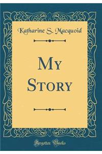 My Story (Classic Reprint)