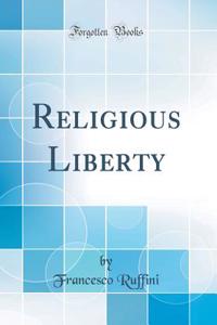 Religious Liberty (Classic Reprint)