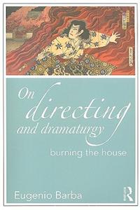 On Directing and Dramaturgy: Burning the House