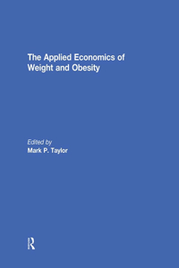 Applied Economics of Weight and Obesity