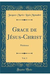 Grace de JÃ©sus-Christ, Vol. 3: PÃ©nitence (Classic Reprint)