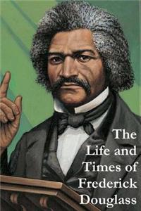 The Life and Times of Frederick Douglass