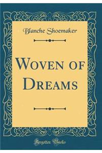 Woven of Dreams (Classic Reprint)