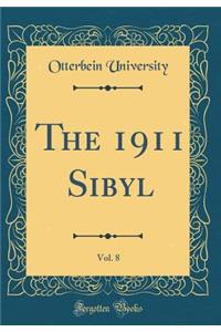 The 1911 Sibyl, Vol. 8 (Classic Reprint)