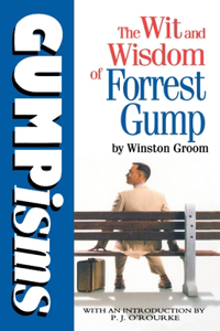 Gumpisms: The Wit & Wisdom Of Forrest Gump