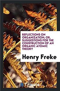 Reflections on organization; or, Suggestions for the construction of an organic atomic theory