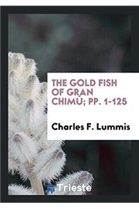 Gold Fish of Gran Chimu; Pp. 1-125