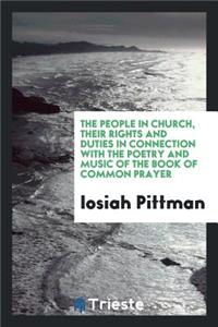 The People in Church, Their Rights and Duties in Connection with the Poetry and Music of the ...